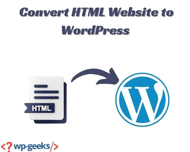 Convert Html Website To Wordpress Seamlessly